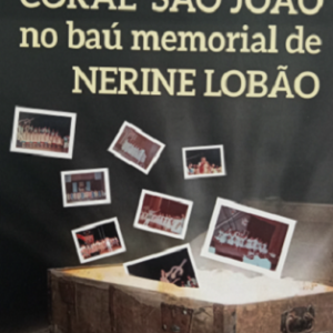 Reminiscências do coral São João no baú memorial de Nerine Lobão
