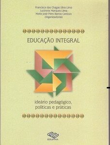 Educação integral: ideário pedagógico, políticas e práticas