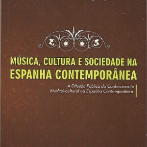 Música, Cultura e Sociedade na Espanha contemporânea: a difusão pública do conhecimento musical na Espanha Contemporânea