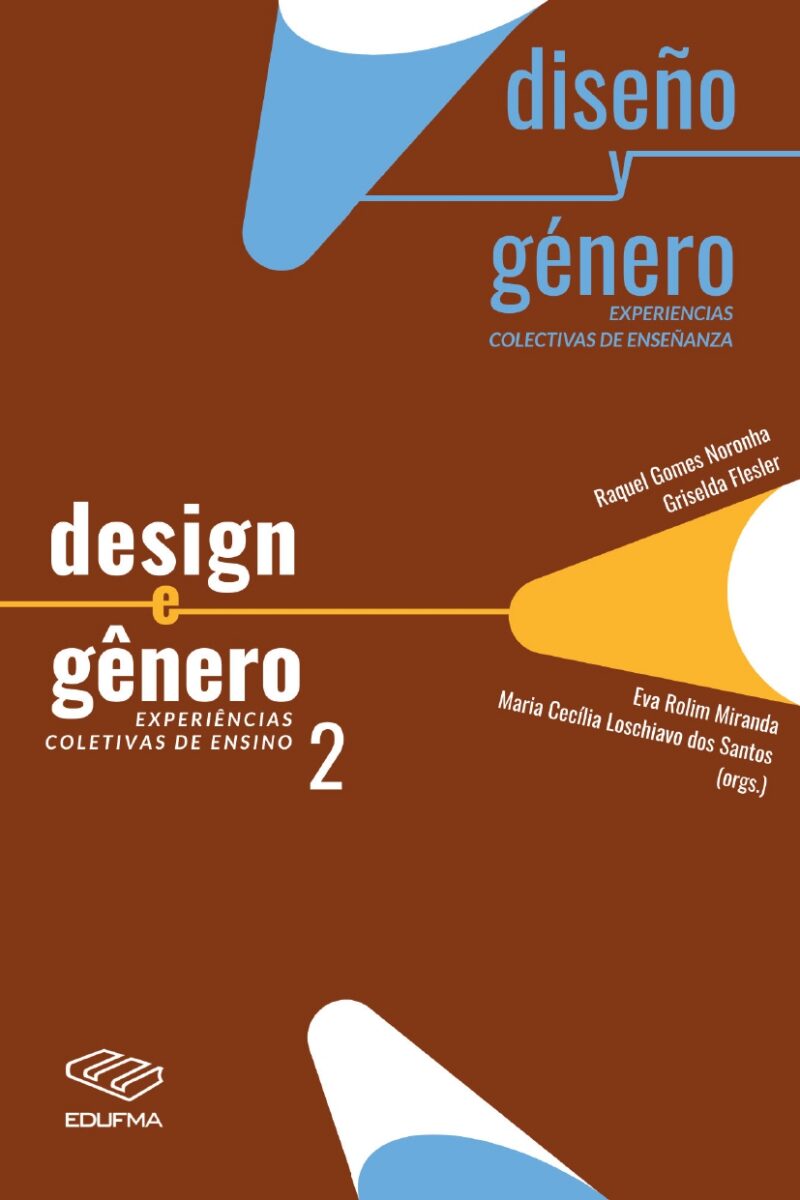 Design e Gênero 2: experiências coletivas de ensino = diseño y género: experiencias colectivas de enseñanza