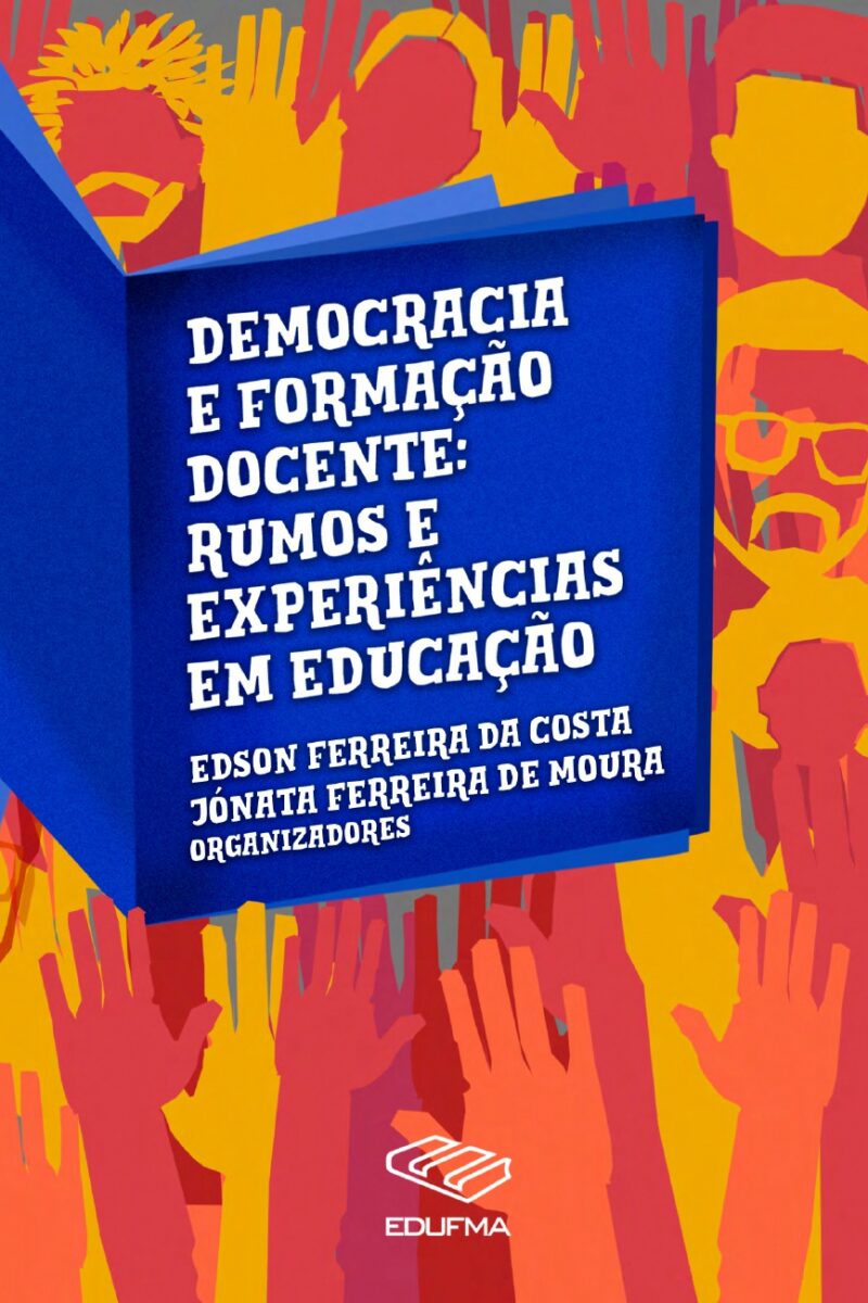 Democracia	e	formação	docente:	rumos	e	experiências	em	educação
