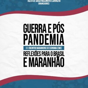 III Encontro Maranhense de Economia: guerra e pós-pandemia - reflexões para o Brasil e Maranhão