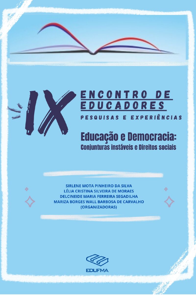 Anais do IX Encontro de Educadores: pesquisas e experiências:  Educação e Democracia: conjunturas instáveis e direitos sociais.