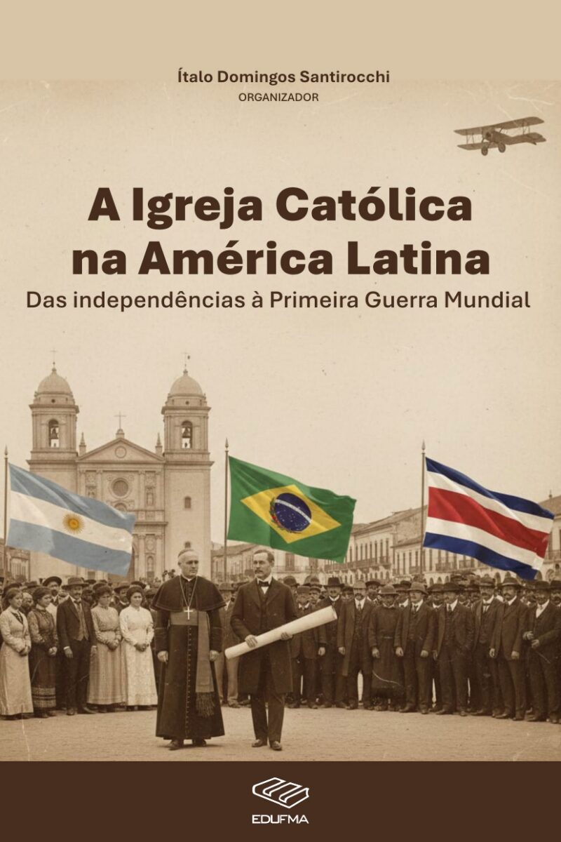 A igreja católica na América Latina: das independências à Primeira Guerra Mundial
