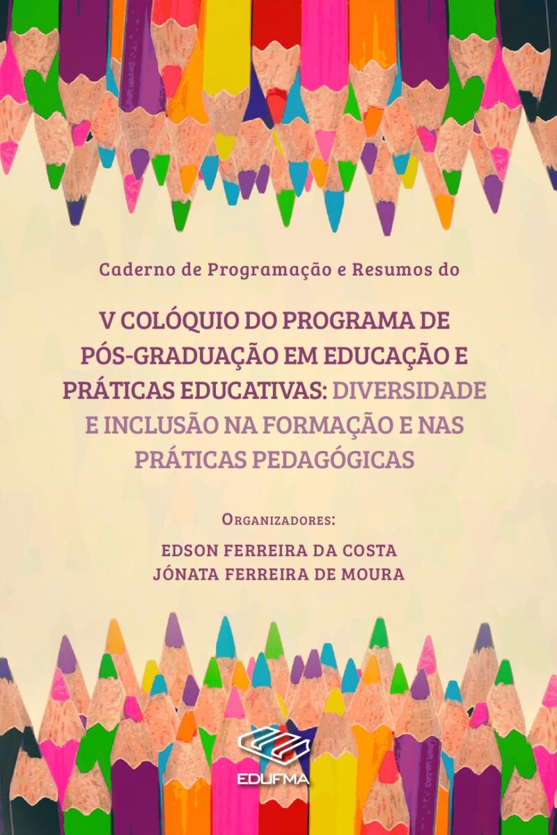 Caderno de programação e resumos do V Colóquio do Programa de Pós-Graduação  em Educação e Práticas Educativas: diversidade e inclusão na formação e nas práticas  pedagógicas