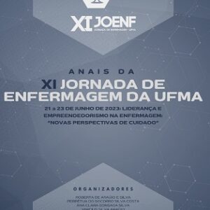 Anais da XI Jornada de Enfermagem da UFMA, 21 a 23 de junho de 2023: liderança e  empreendedorismo na Enfermagem: “novas perspectivas de cuidado”