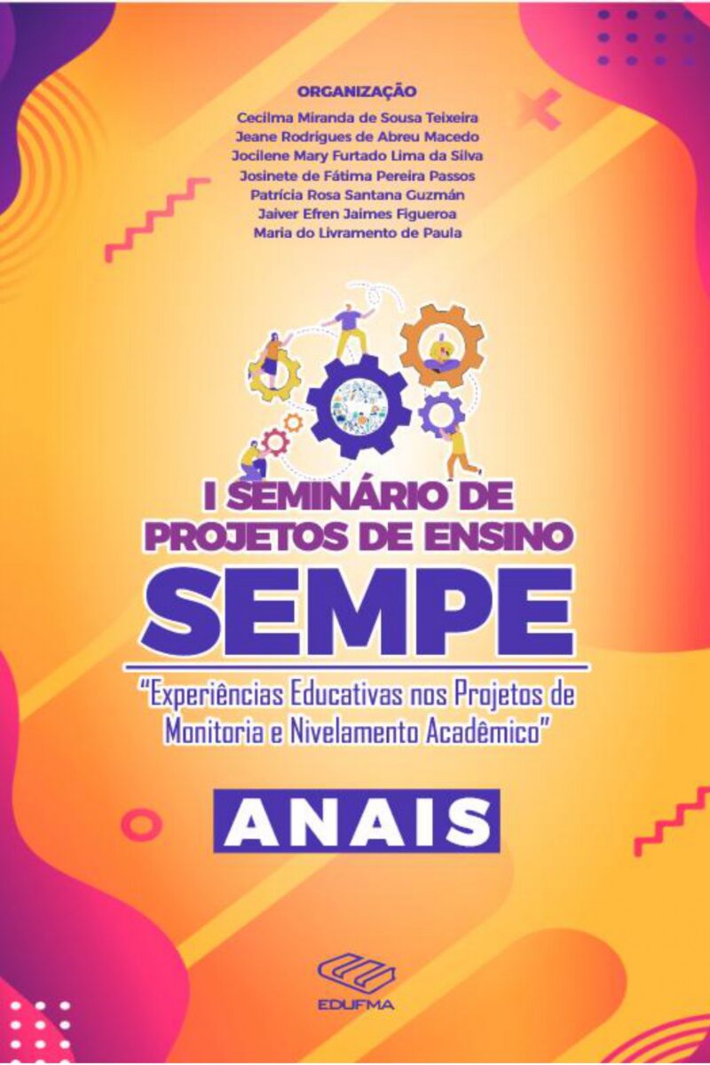 Anais do I Seminário de Projetos de Ensino – SEMPE: experiências educativas  nos projetos de monitoria e nivelamento acadêmico
