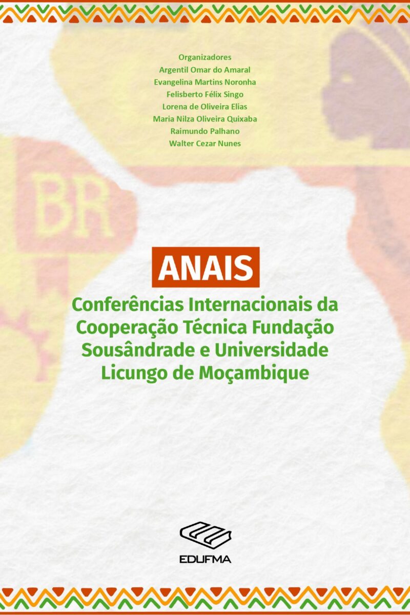 Anais das Conferências Internacionais da Cooperação Técnica Fundação Sousândrade e  Universidade Licungo de Moçambique