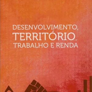 Desenvolvimento, território, trabalho e renda