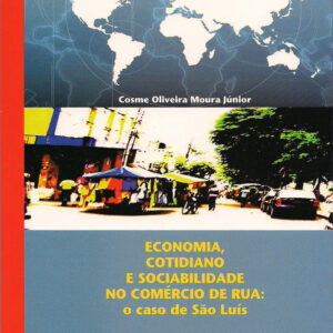 Economia, cotidiano e sociabilidade no comércio de rua: o caso de São Luís