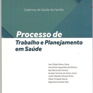 Processo de trabalho e planejamento em saúde - Cadernos de Saúde da Família
