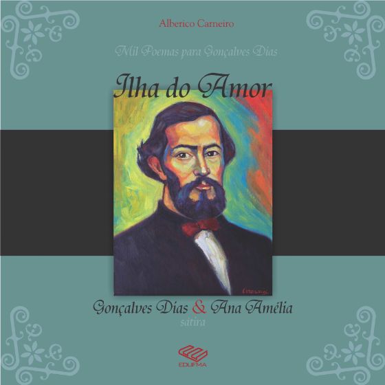 Ilha do amor : Gonçalves Dias e Ana Amélia (sátira)