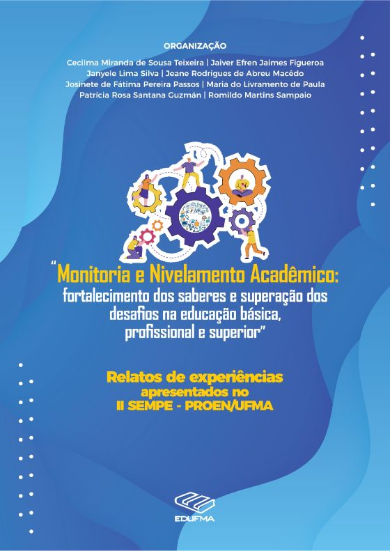 Monitoria e Nivelamento Acadêmico: fortalecimento dos  saberes e superação dos desafios na educação básica, profissional e superior:  relatos de experiência apresentados no II Seminário de Projetos de Ensino, II  SEMPE-PROEN/UFMA