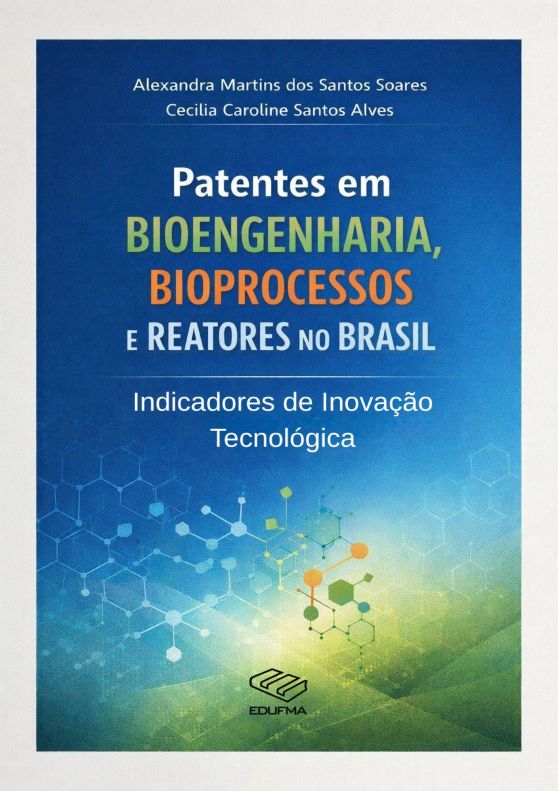 Patentes em bioengenharia, bioprocessos e reatores no Brasil: indicadores de inovação tecnológica